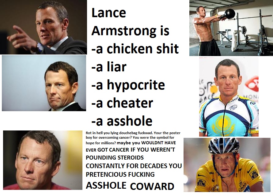 maybe you wouldnt have got cancer if you didnt shoot steroids constantly lance